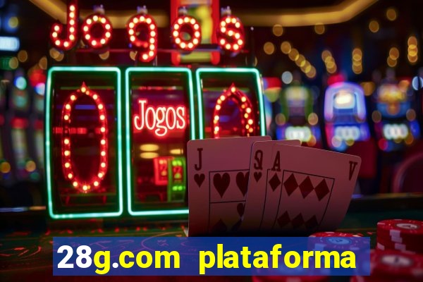 28g.com plataforma de jogos